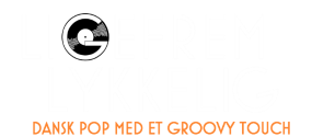 Ligefrem Lykkelig - dansk pop med et groovy touch